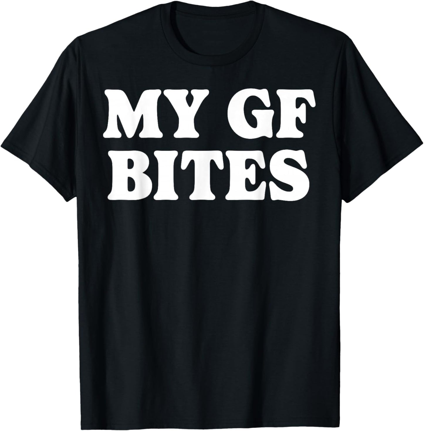 My Gf Bites T-Shirt - T-Shirt | Black