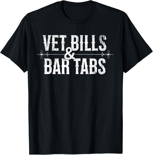 Vet Bills And Bar Tabs Funny Saying Quote Men Women Retro T-Shirt - T-Shirt | Black