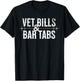 Vet Bills And Bar Tabs Funny Saying Quote Men Women Retro T-Shirt - T-Shirt | Black
