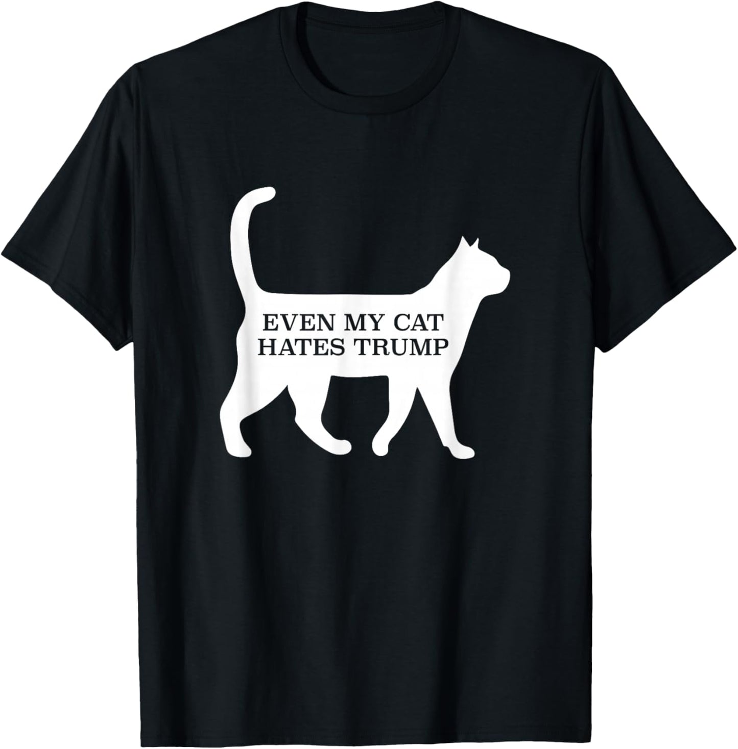 Even My Cat Hates Trump T-Shirt - T-Shirt | Black