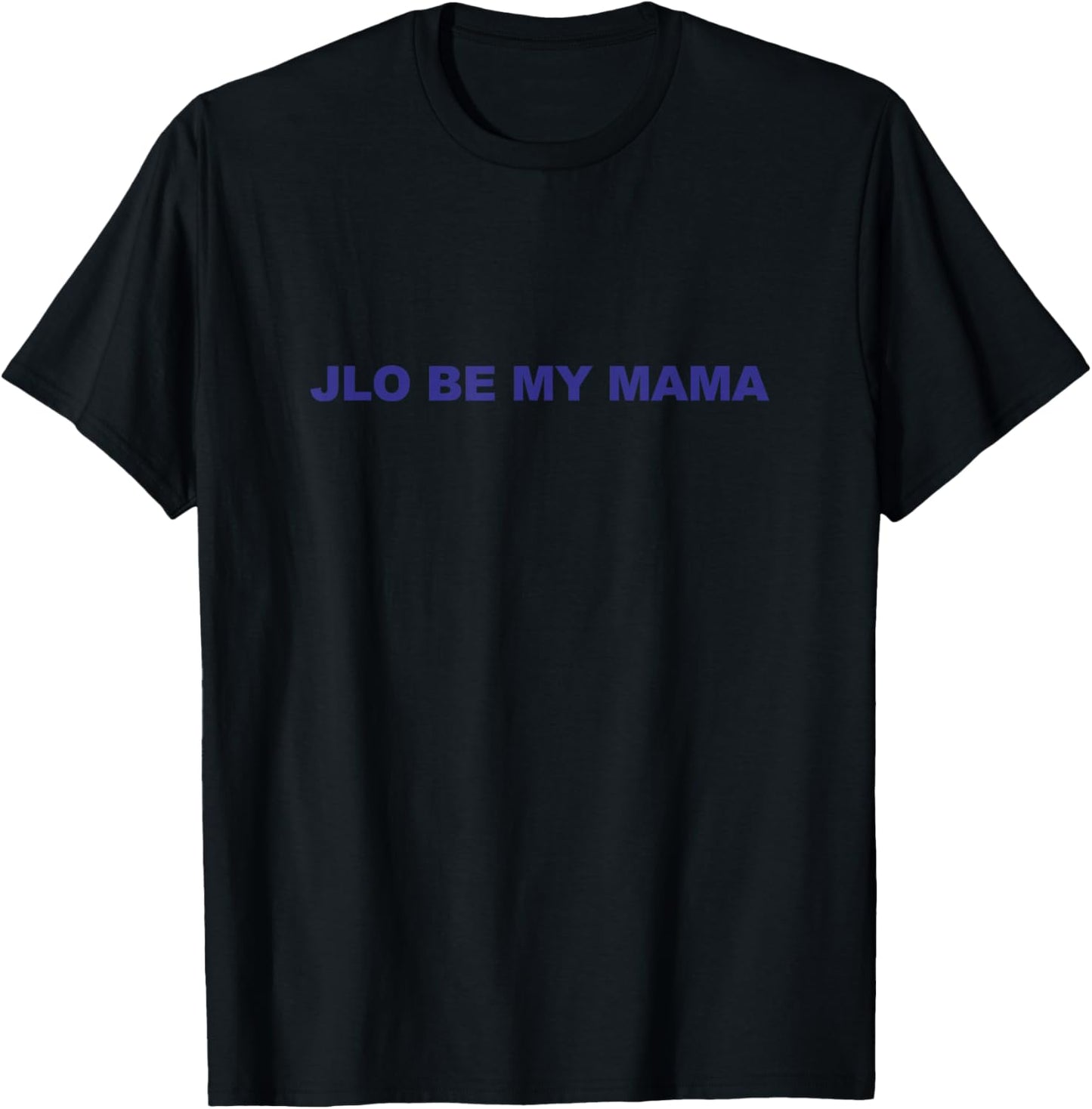 Jennifer Lopez JLO Be My Mama T-Shirt - T-Shirt | Black
