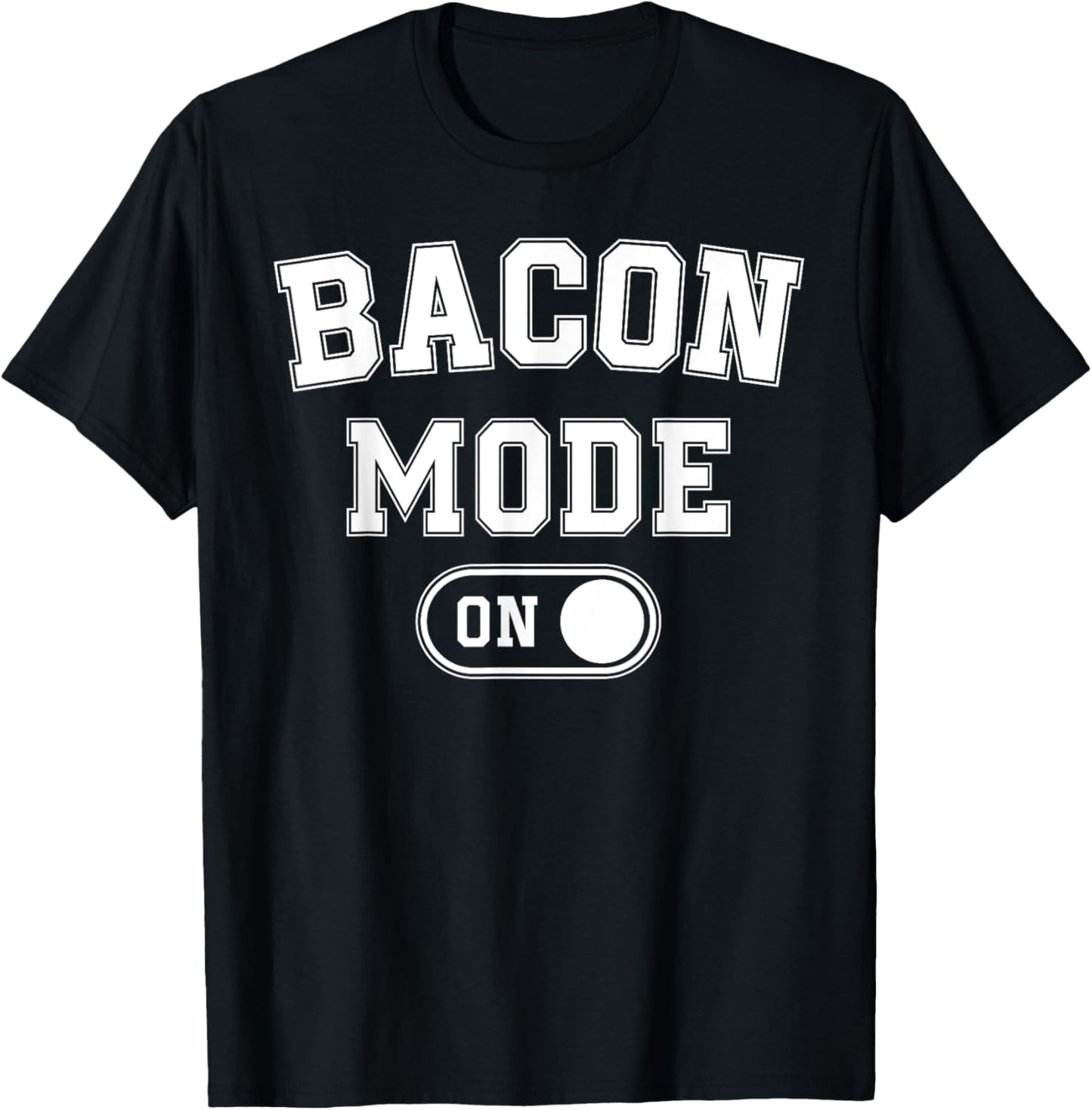 Bacon Mode On Costume Funny Meat Lover Gift Barbecue Bbq T-Shirt - T-Shirt | Black