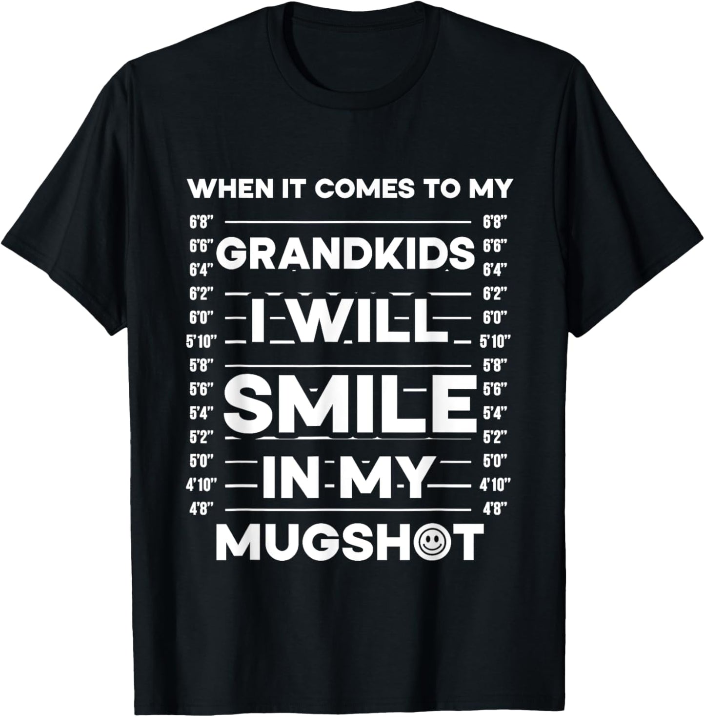 When It Comes To My Grandkids I Will Smile In My Mugshot T-Shirt - T-Shirt | Black