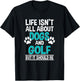 Life Isn't All About Dogs And Golf, Golf Player T-Shirt - T-Shirt | Black