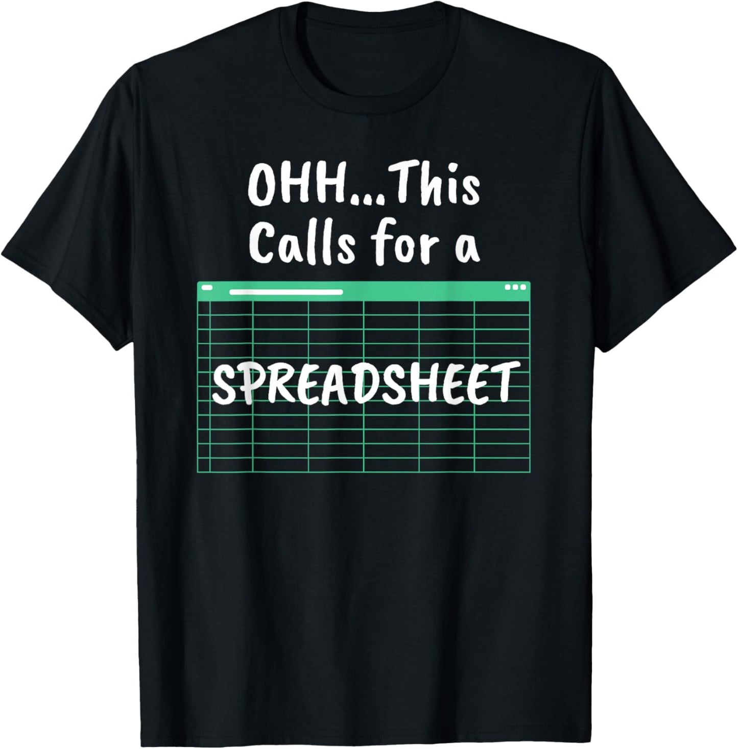 Oh... This Calls For A Spreadsheet Office Quote Saying Funny T-Shirt - T-Shirt | Black