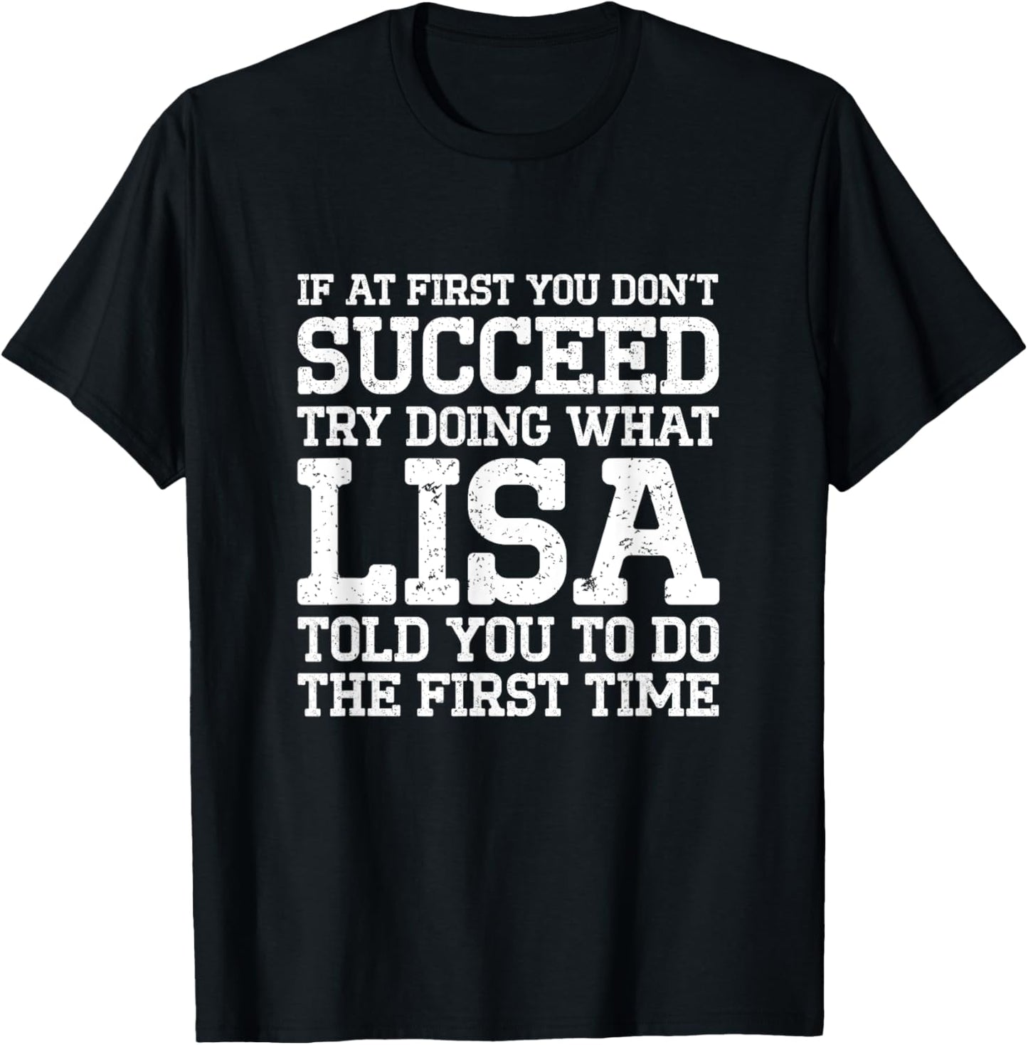 Succeed Try Doing What Lisa Told You To Do The First Time T-Shirt - T-Shirt | Black
