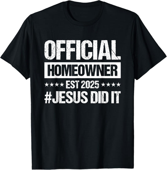 Official Homeowner Est 2025 #Jesus Did It T-Shirt - T-Shirt | Black