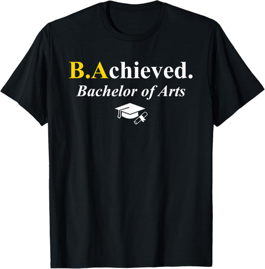 B.Achieved. BA Achieved Funny Bachelor of Arts Graduation T-Shirt - T-Shirt | Black