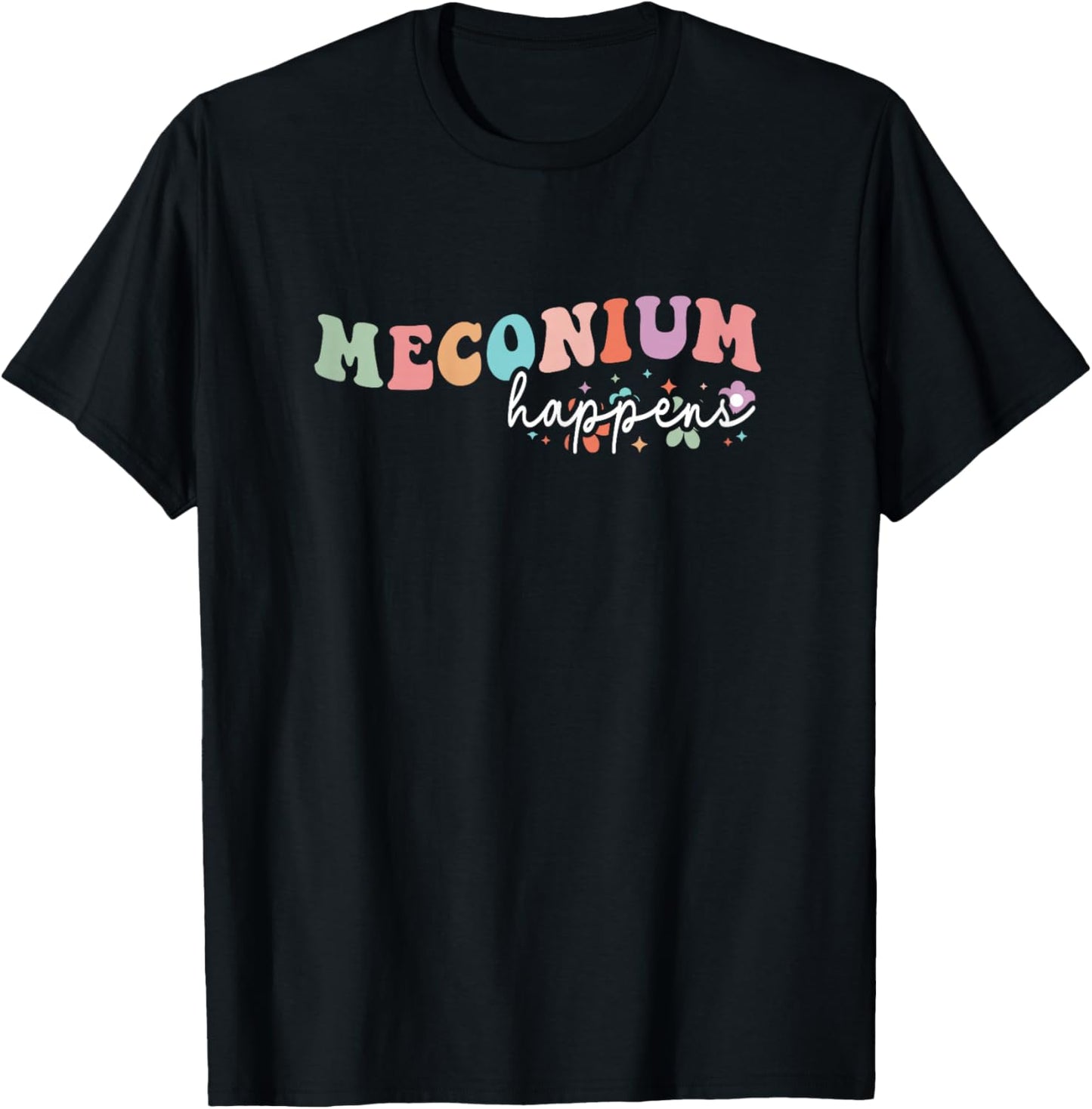 Groovy Meconium Happens Birthing Team Nurse Baby Doctor T-Shirt - T-Shirt | Black