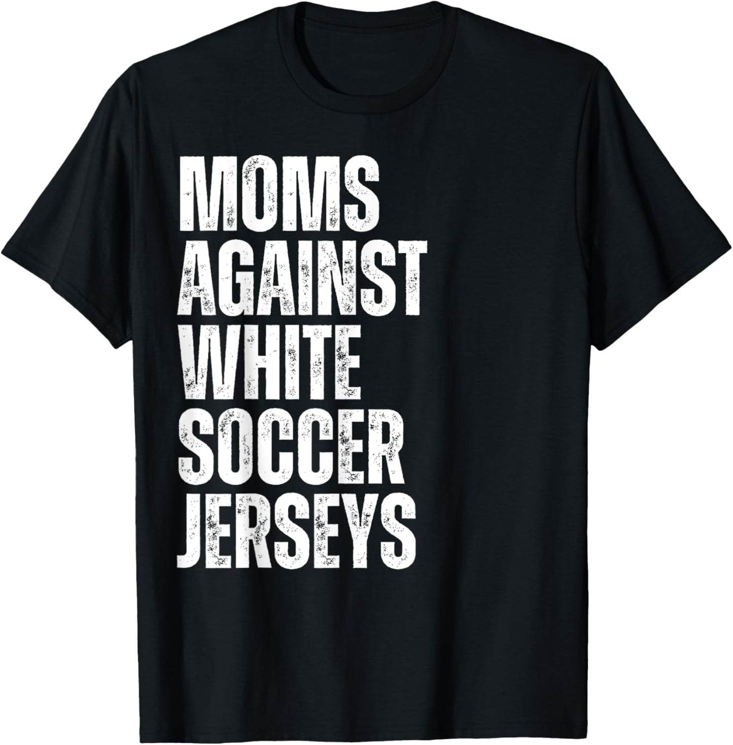 Moms Against White Soccer Jerseys Funny Mom Football T-Shirt - T-Shirt | Black