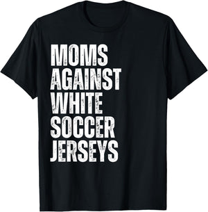 Moms Against White Soccer Jerseys Funny Mom Football T-Shirt - T-Shirt | Black