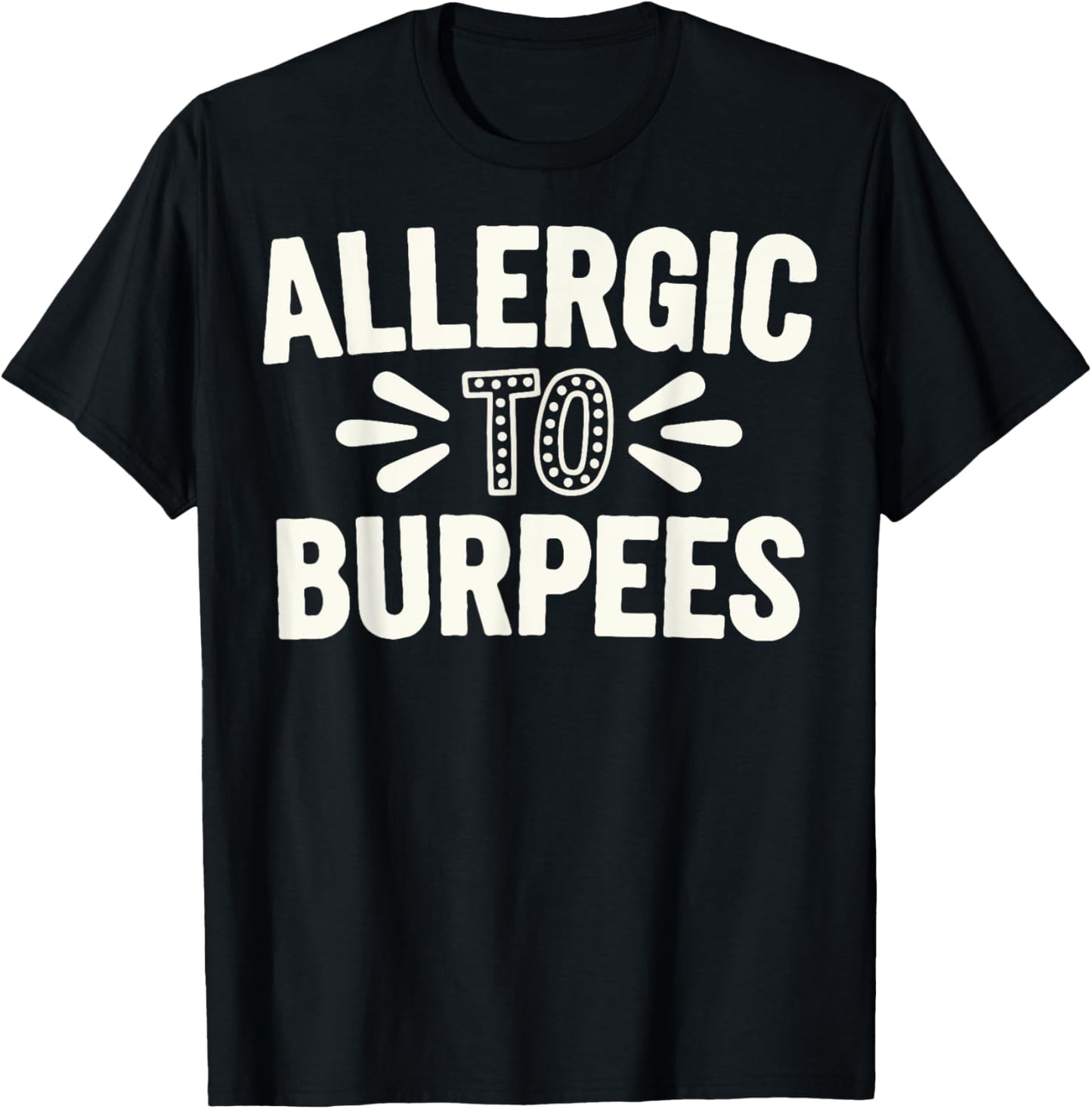 Allergic To Burpees T-Shirt - T-Shirt | Black