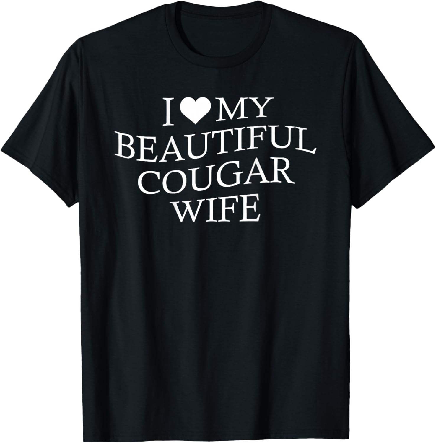 I Love My Beautiful Cougar Wife Funny Marriage On Back T-Shirt - T-Shirt | Black