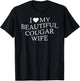 I Love My Beautiful Cougar Wife Funny Marriage On Back T-Shirt - T-Shirt | Black