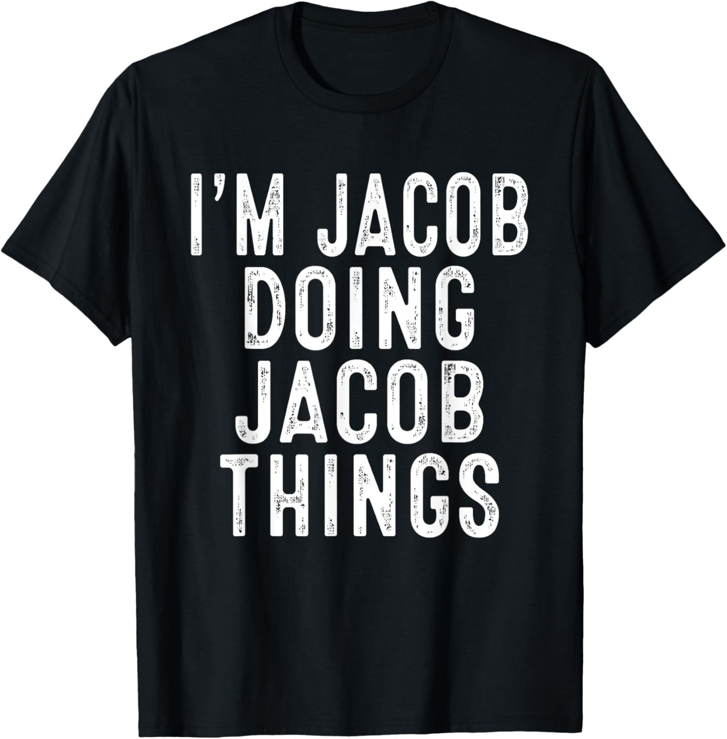 I'm JACOB Doing JACOB Things Funny Birthday Christmas Gifts T-Shirt - T-Shirt | Black