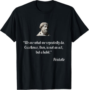 Aristotle Shirt on Excellence Aristotle Philosophy T-Shirt - T-Shirt | Black