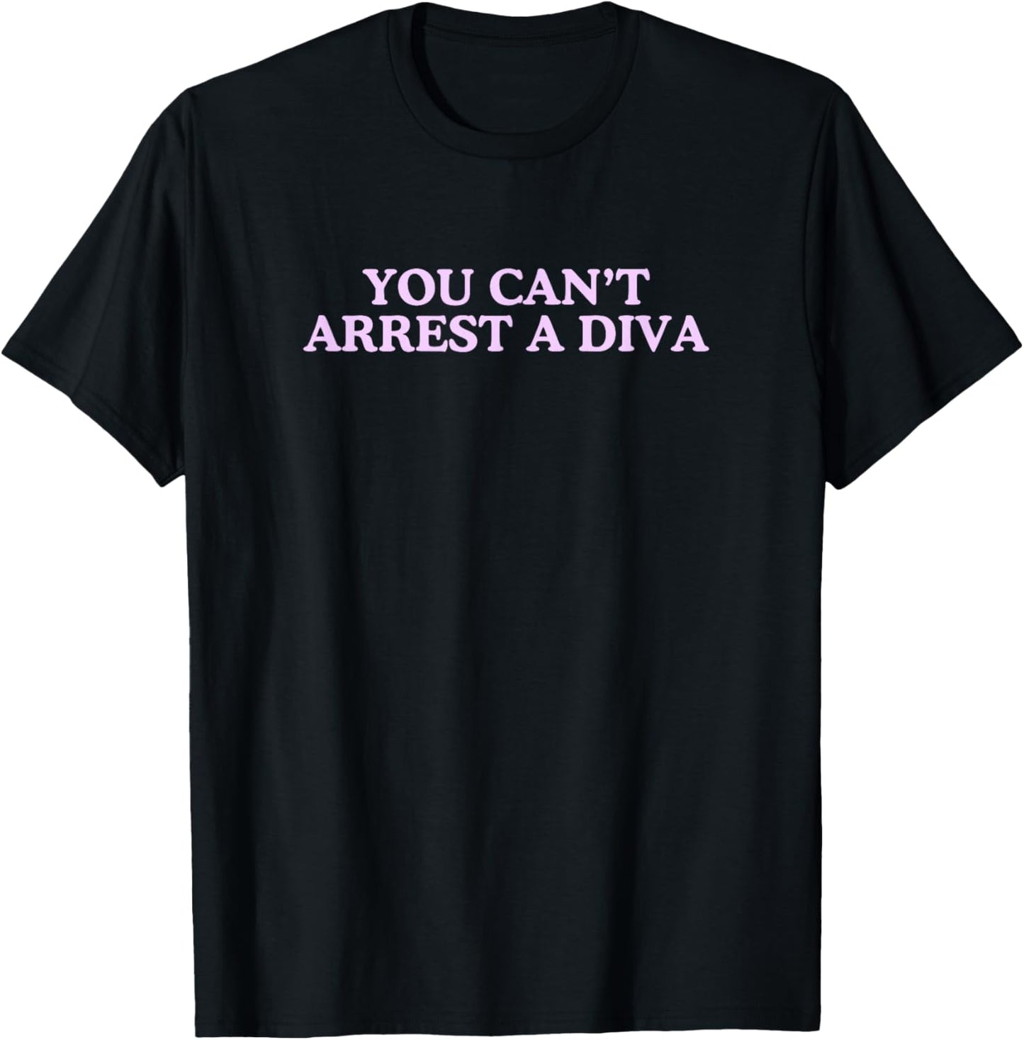You Can't Arrest A Diva Funny Iconic College Gen Z Meme Y2K T-Shirt - T-Shirt | Black