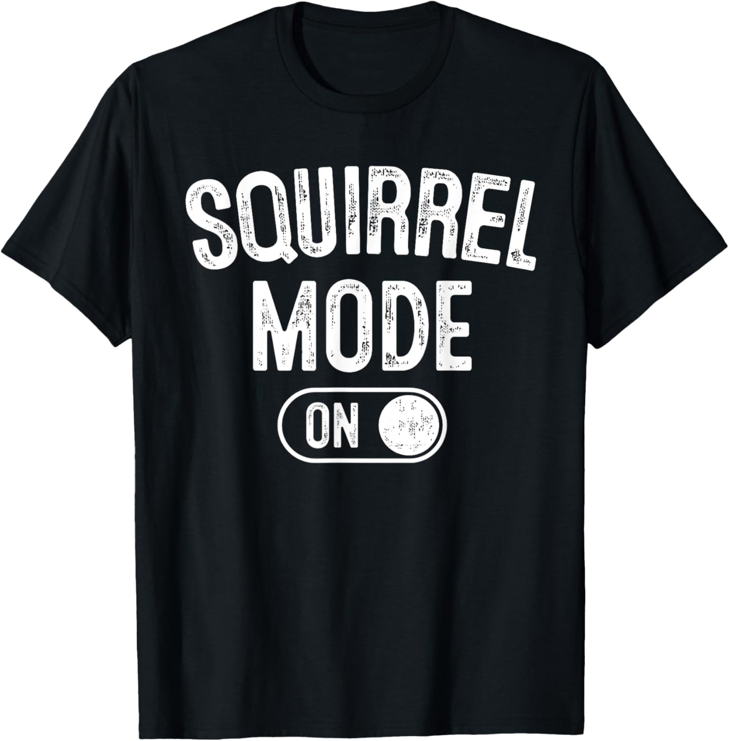 Squirrel Mode On Costume Funny Nut Gatherer Gift Animal T-Shirt - T-Shirt | Black