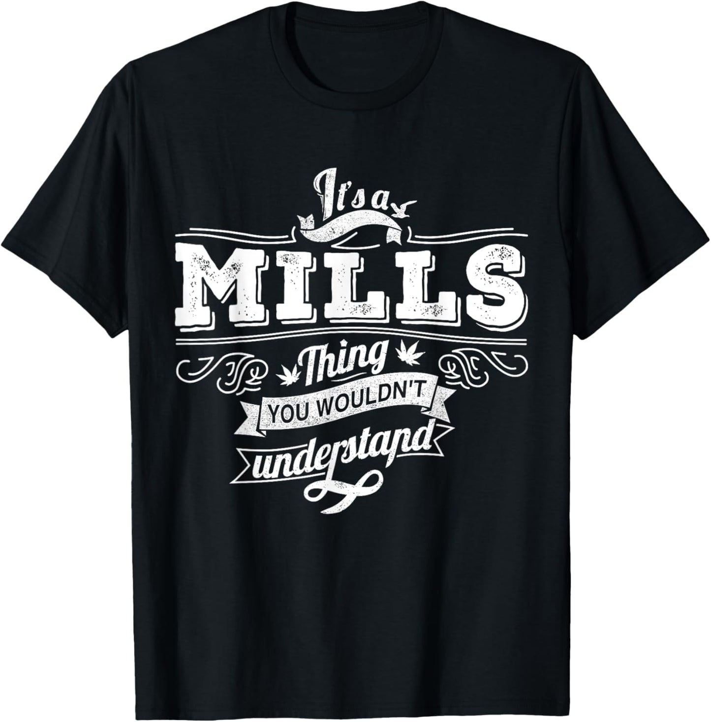 It's A MILLS Thing You Wouldn't Understand Family Name T-Shirt - T-Shirt | Black