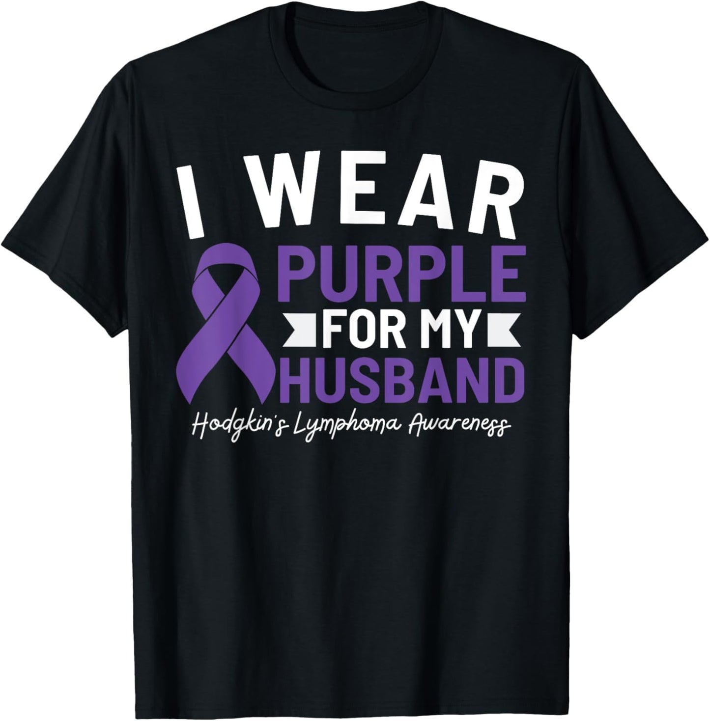 I Wear Purple For My Husband Hodgkin's Lymphoma Awareness T-Shirt - T-Shirt | Black