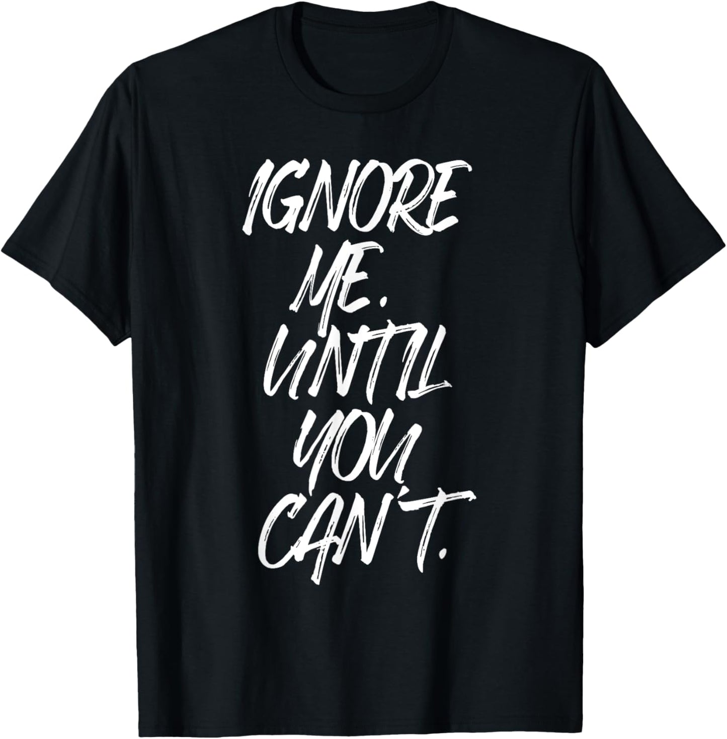 Ignore Me Until You Can't Fitness Motivation Training Hustle T-Shirt - T-Shirt | Black