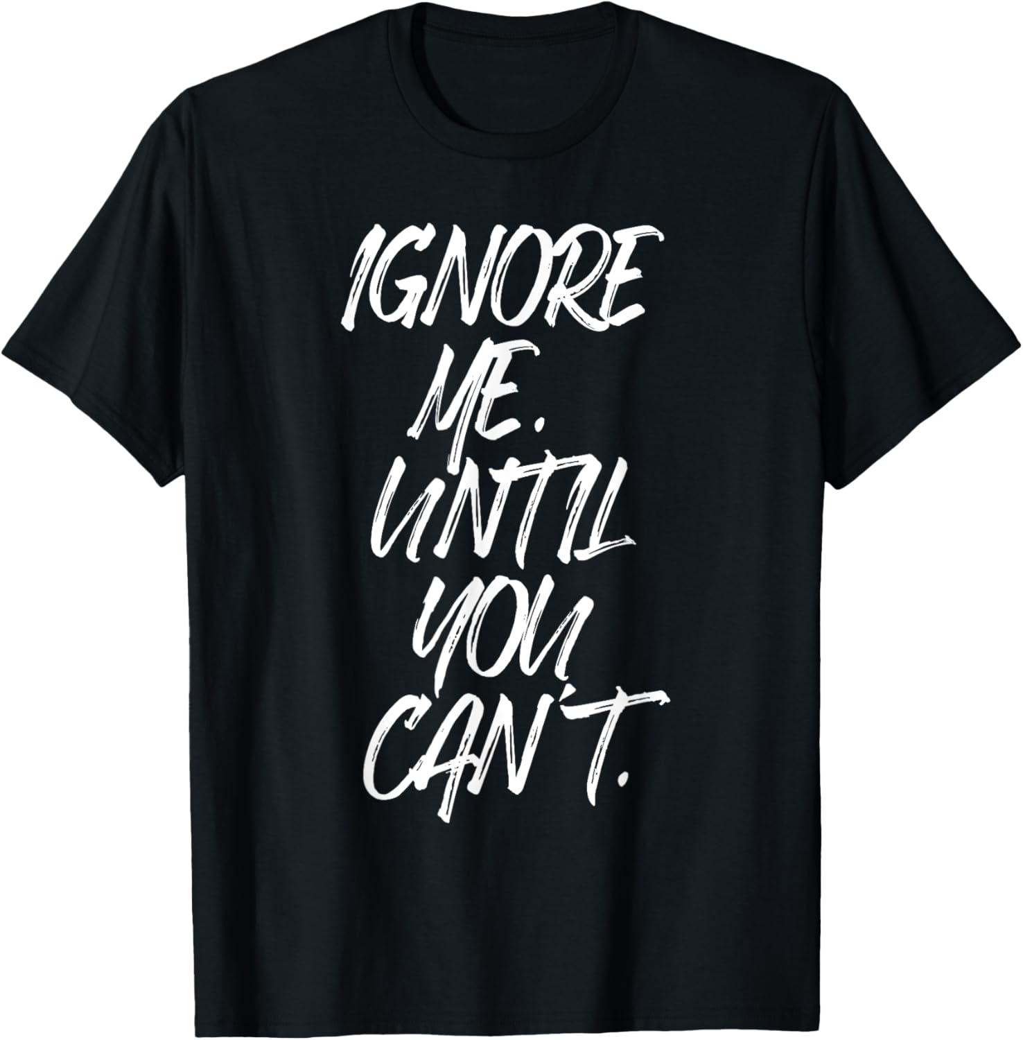 Ignore Me Until You Can't Fitness Motivation Training Hustle T-Shirt - T-Shirt | Black