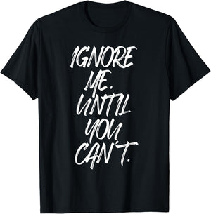 Ignore Me Until You Can't Fitness Motivation Training Hustle T-Shirt - T-Shirt | Black