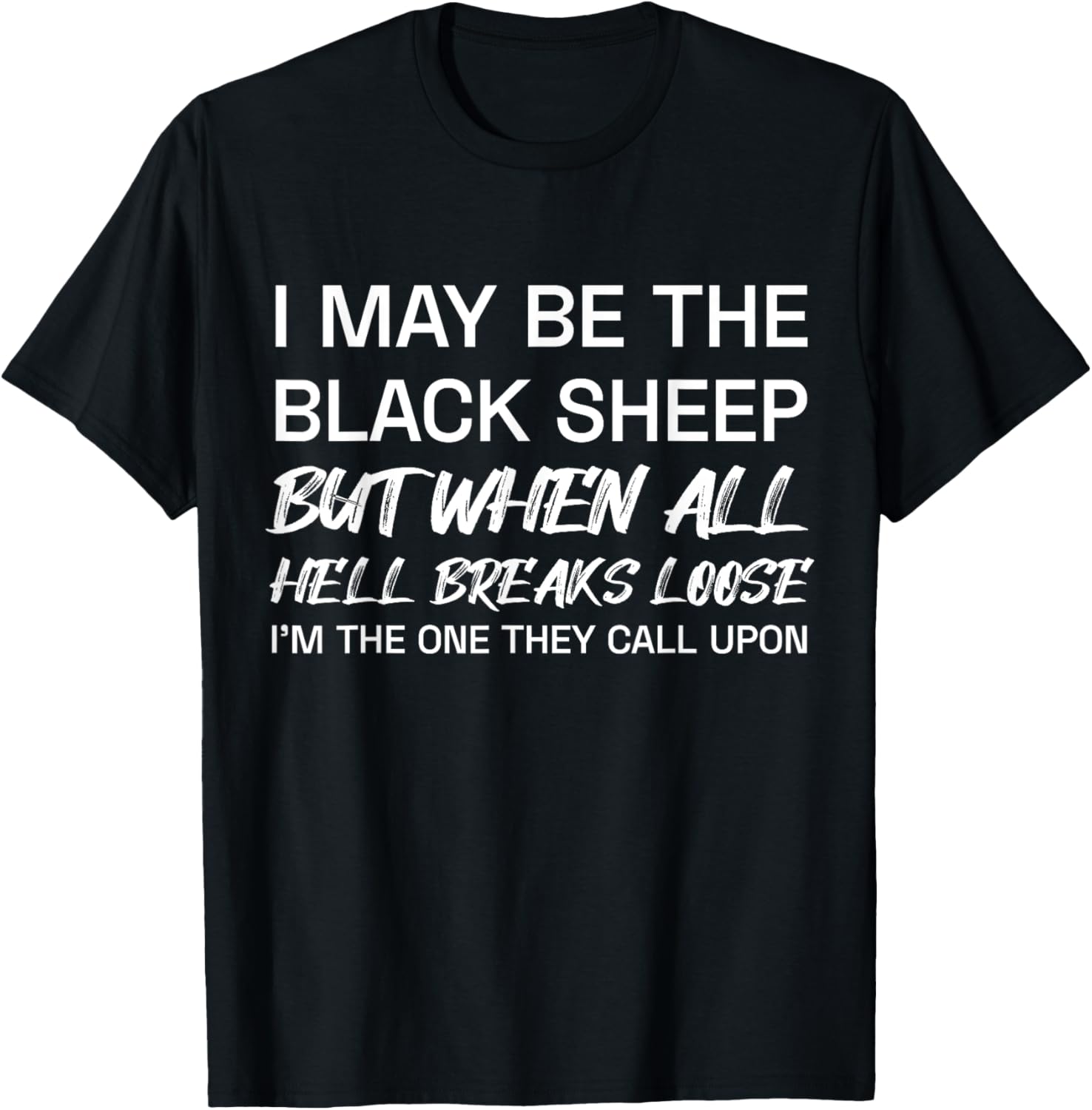 I May Be The Black Sheep But When All He'll Breaks Loose T-Shirt - T-Shirt | Black