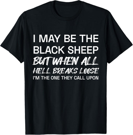 I May Be The Black Sheep But When All He'll Breaks Loose T-Shirt - T-Shirt | Black