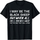I May Be The Black Sheep But When All He'll Breaks Loose T-Shirt - T-Shirt | Black
