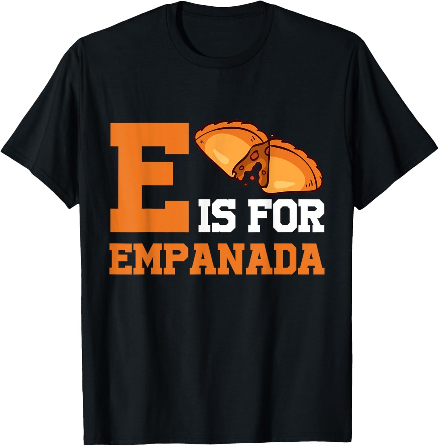 E Is For Empanada Hispanic Food Latin American Cuisine T-Shirt - T-Shirt | Black