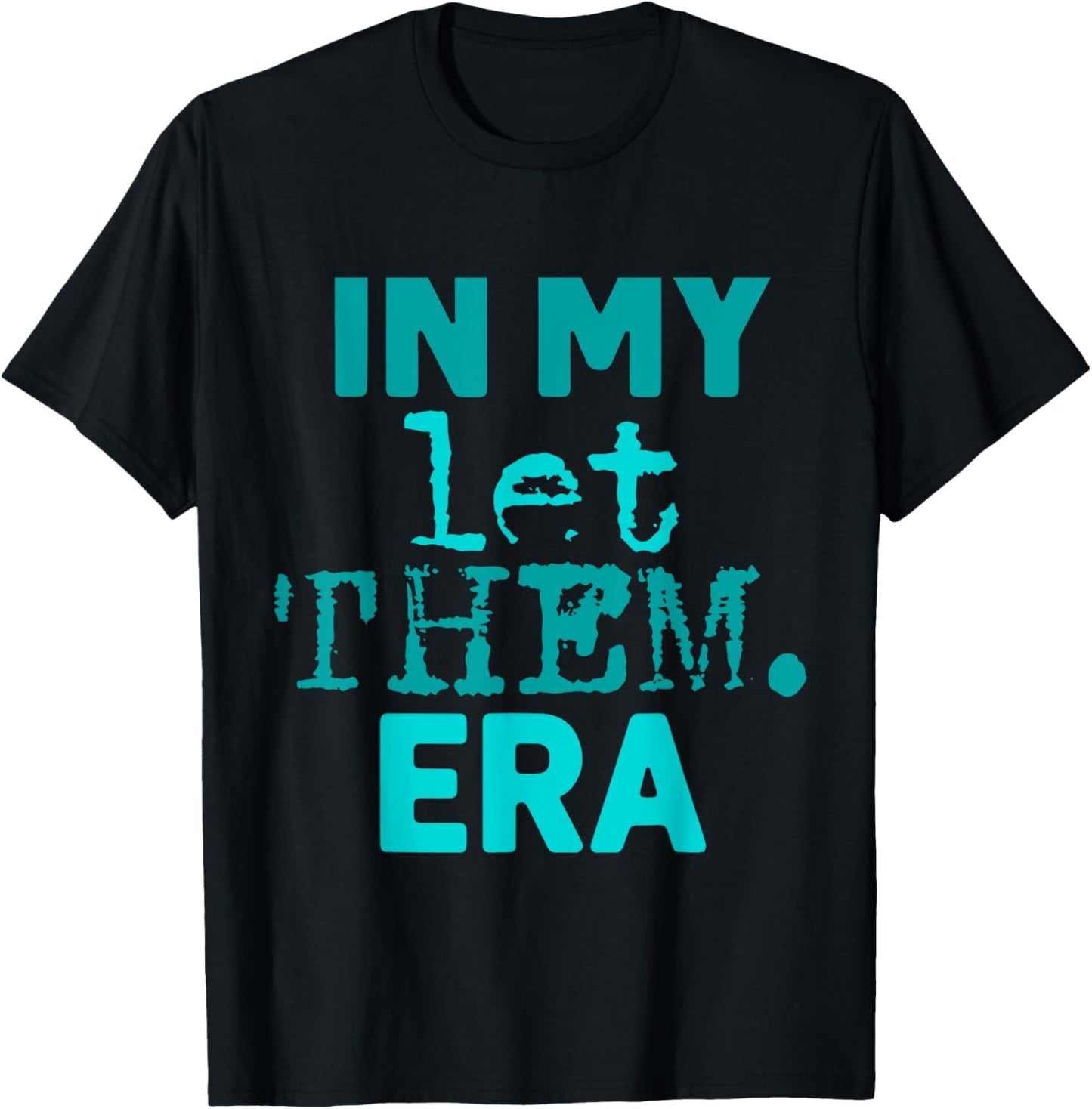 In My Let Them Era T-Shirt - T-Shirt | Black