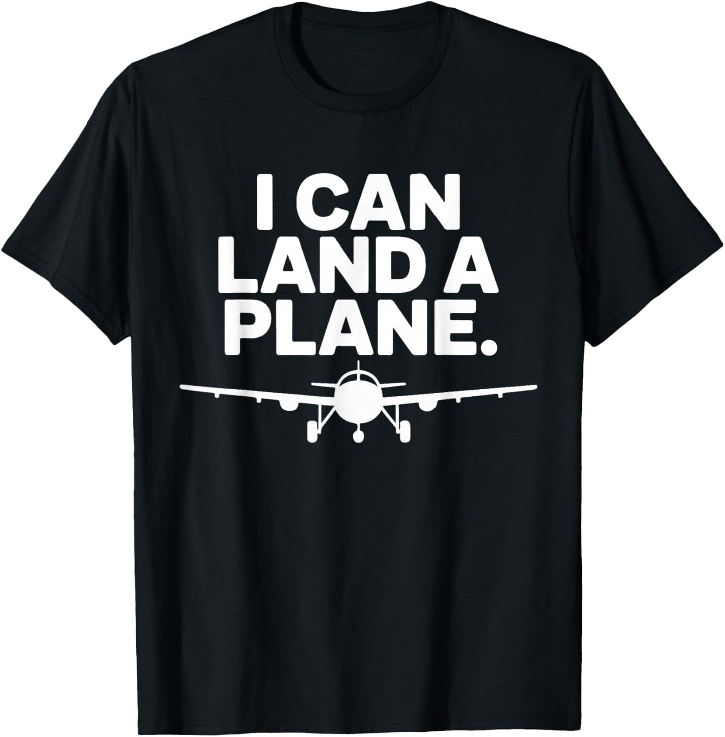 I Can Land A Plane Funny Aviation Pilot Design T-Shirt - T-Shirt | Black