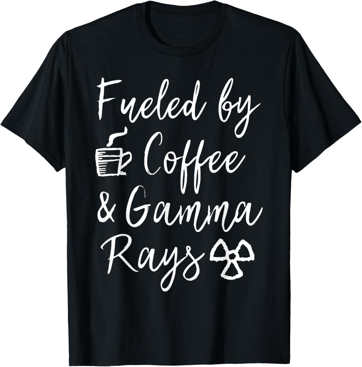 Powered by Coffee & Gamma Rays Nuclear Medicine Med Tech NMT T-Shirt - T-Shirt | Black