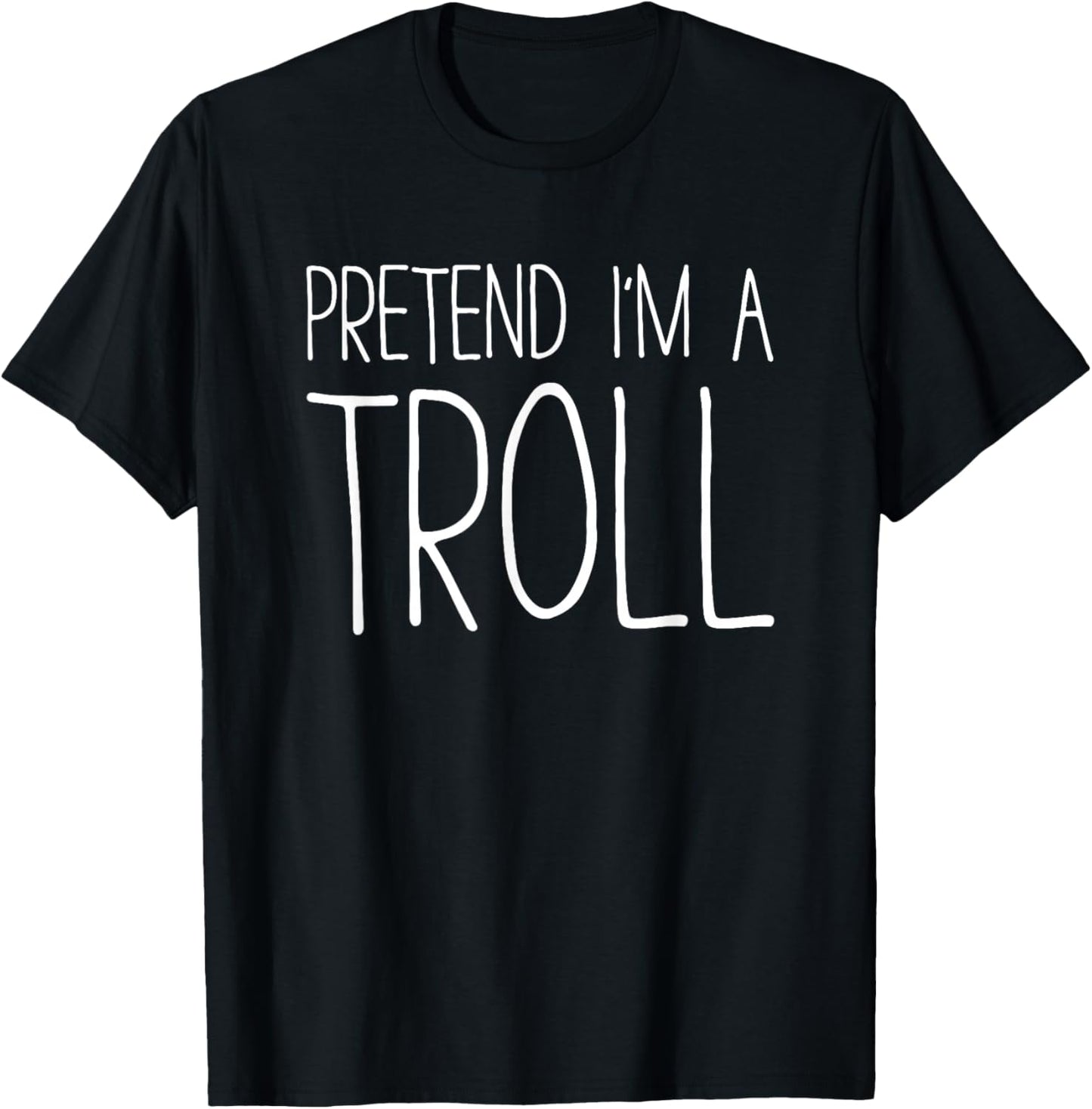 Pretend I'm A Troll Shirt Adult Kids Men Women Costume T-Shirt - T-Shirt | Black