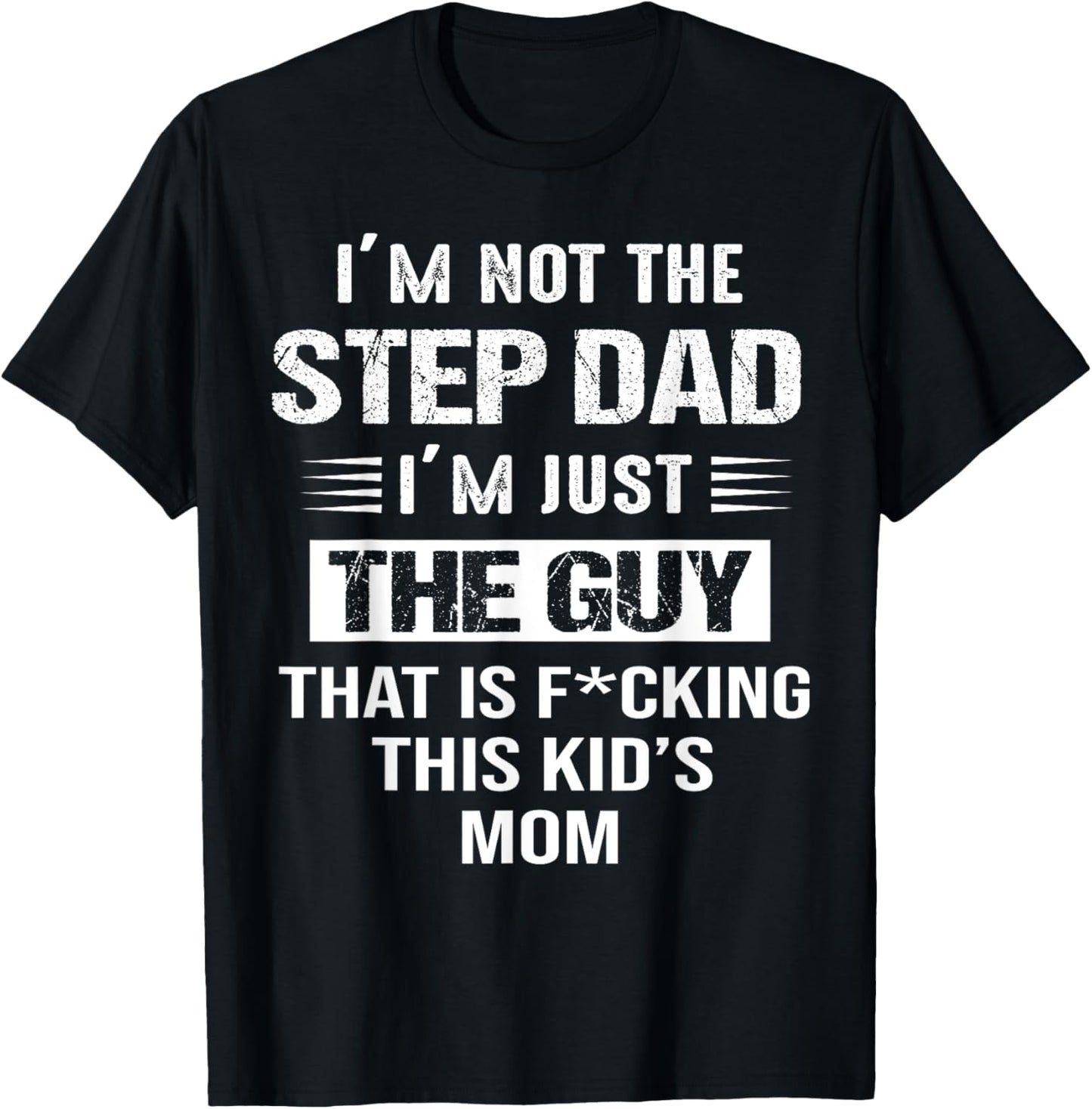 I'm Not The Step-Dad I'm just the guy that Is This Kid's Mom T-Shirt - T-Shirt | Black