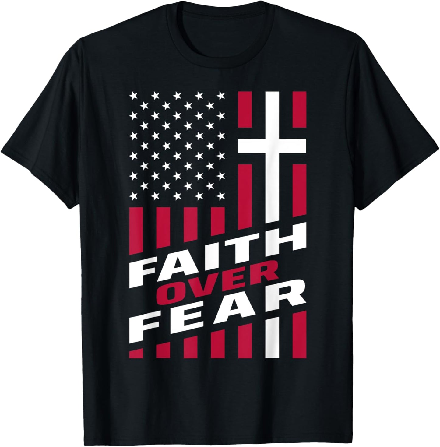 Faith Over Fear Christ Christian Cross US USA American Flag T-Shirt - T-Shirt | Black