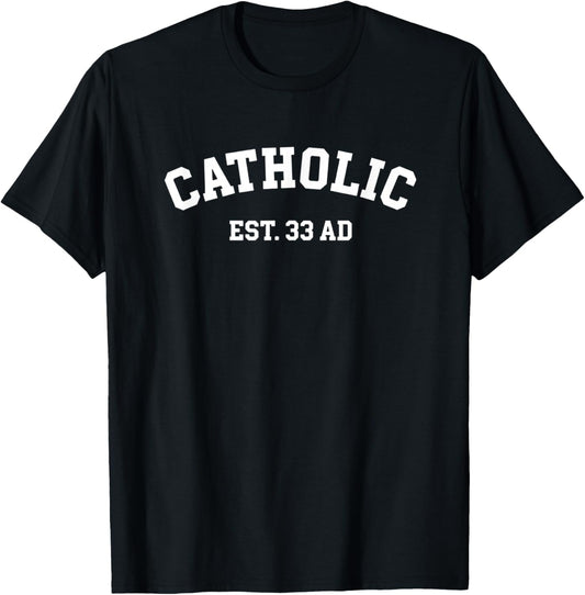 Christian Catholic EST. 33 AD, Faith & Church Heritage T-Shirt - T-Shirt | Black