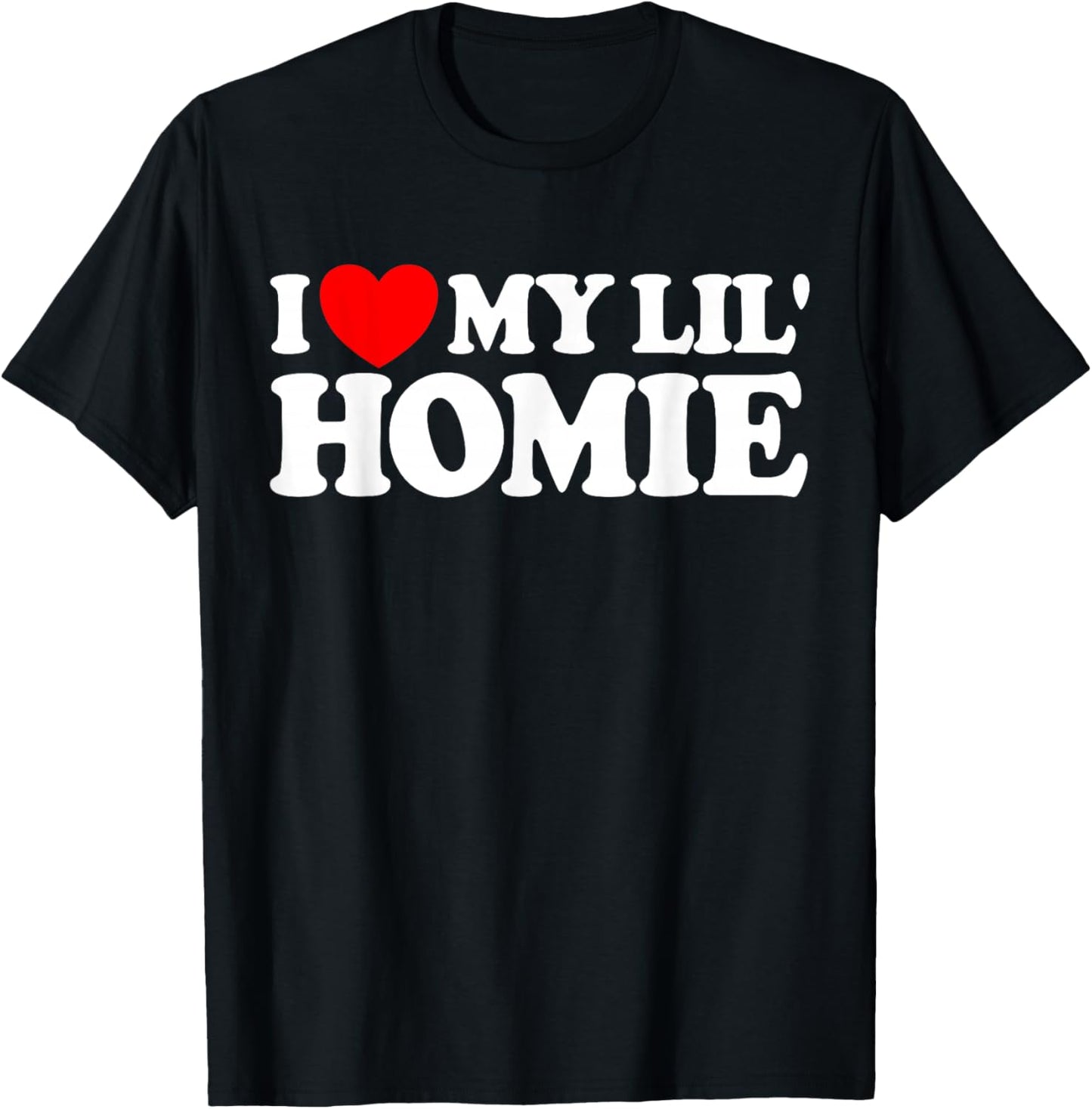 I Love My Lil' Homie T-Shirt - T-Shirt | Black