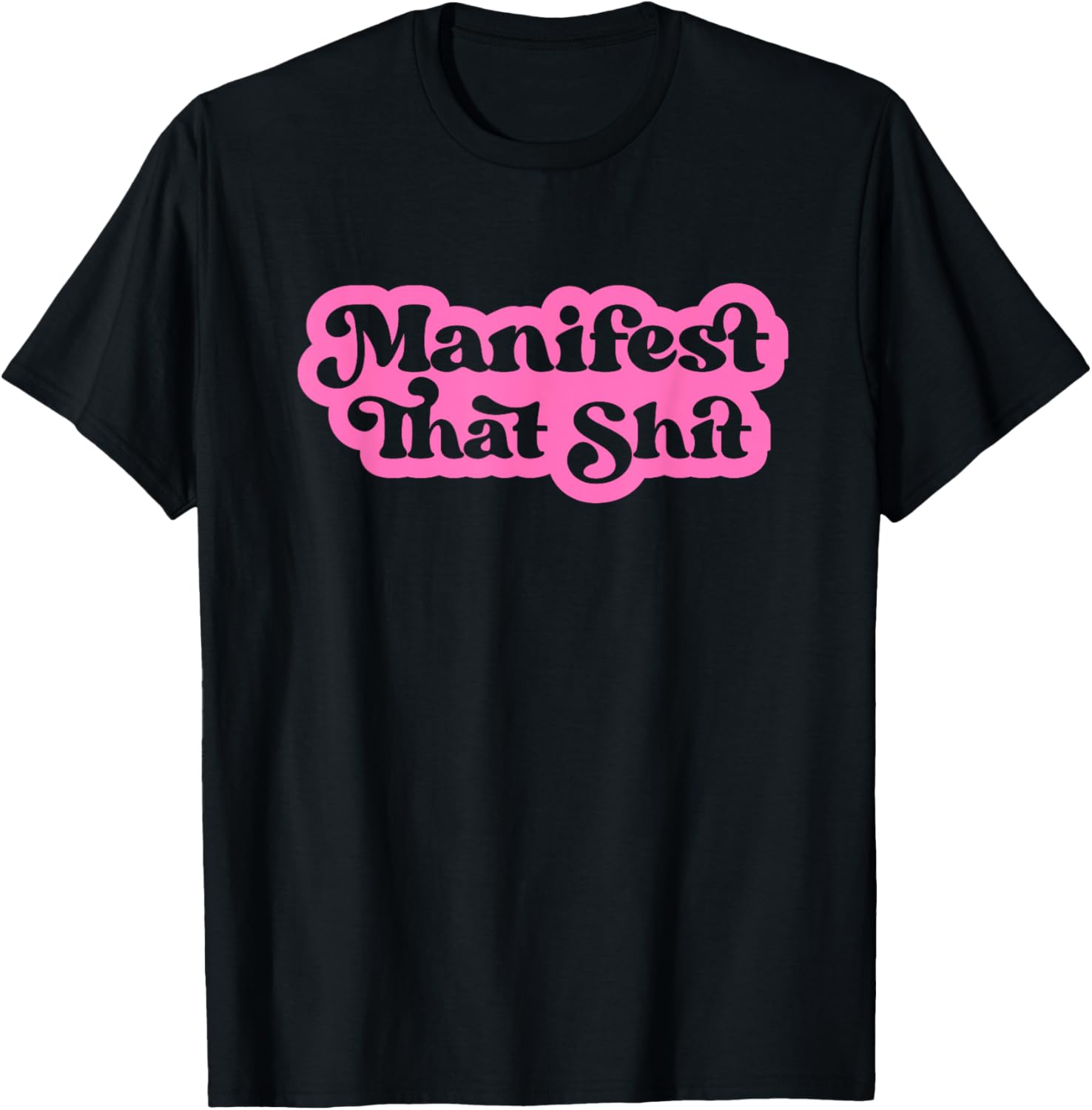 Inspirational Quotes Apparel Manifest That Shit Funny Manifestation Mindset Retro Modern T-Shirt - T-Shirt | Black