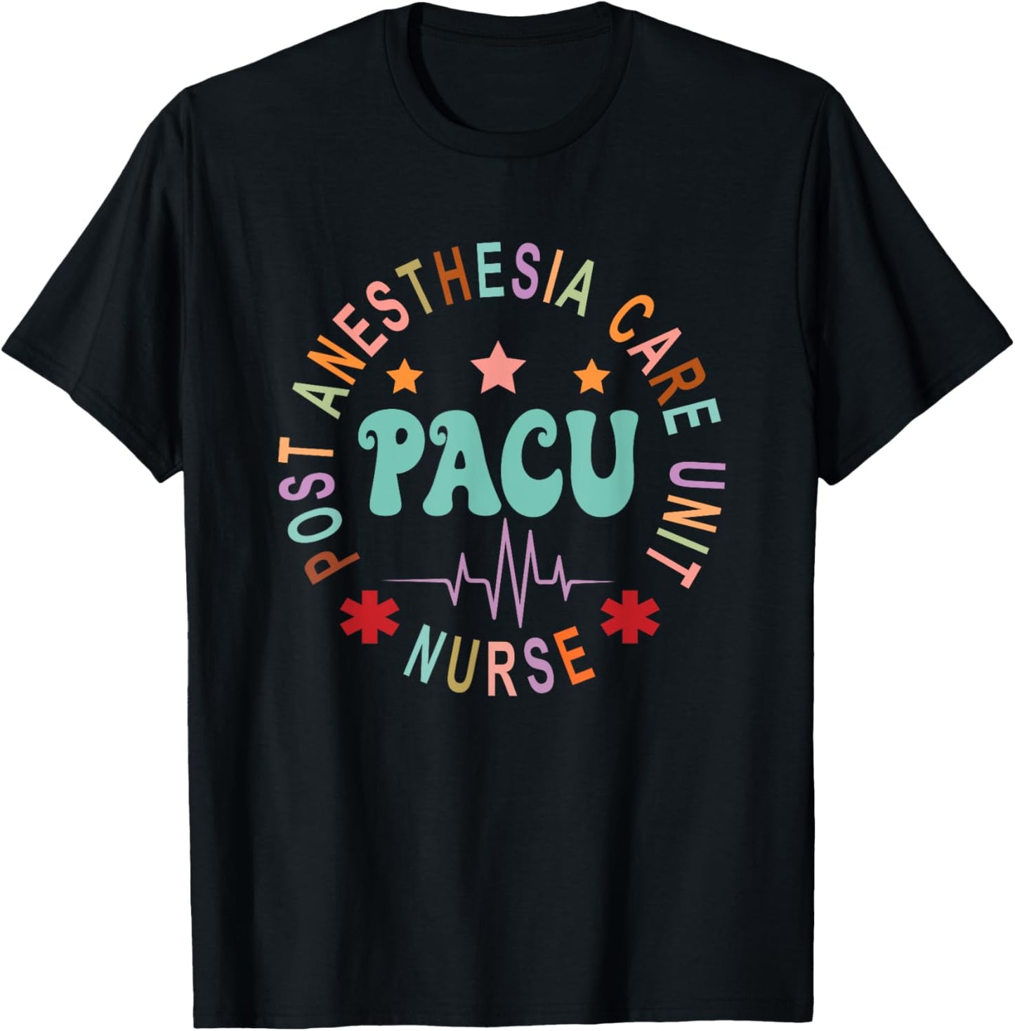 Funny PACU Nurse Post Anesthesia Care Unit Nurse Day T-Shirt - T-Shirt | Black