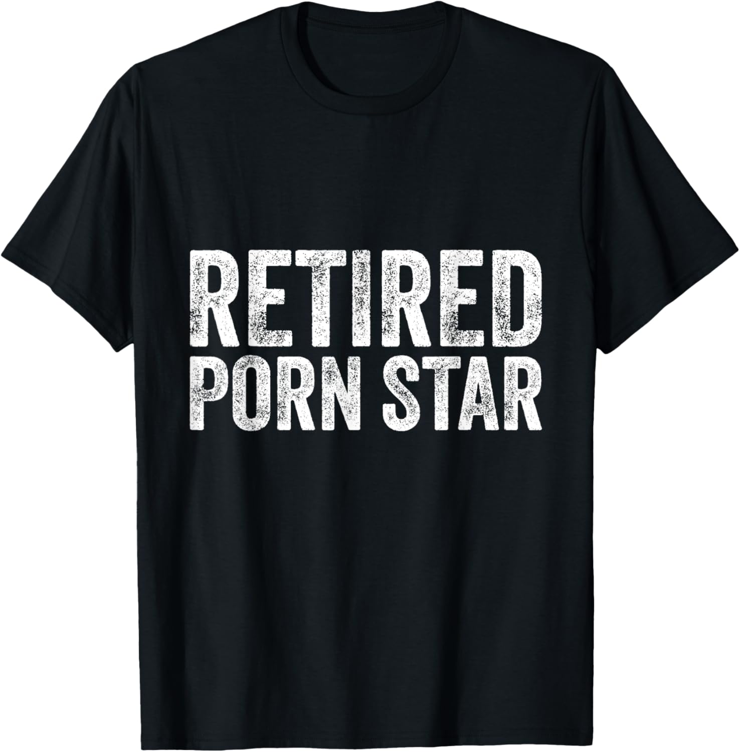 Retired Porn Star Adult Humor Ironic Joke Retirement T-Shirt - T-Shirt | Black