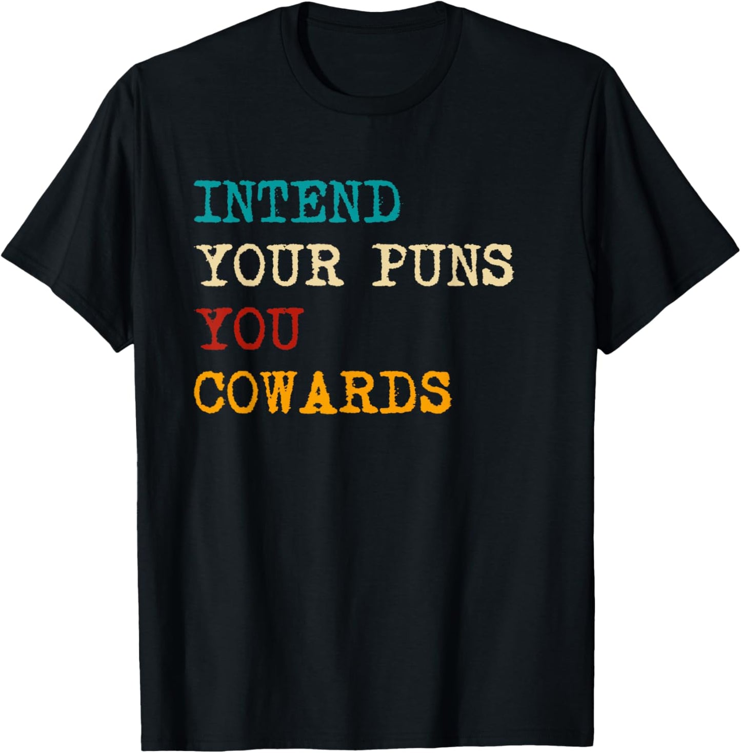 Intend Your Puns You Cowards Funny Quotes Retro T-Shirt - T-Shirt | Black