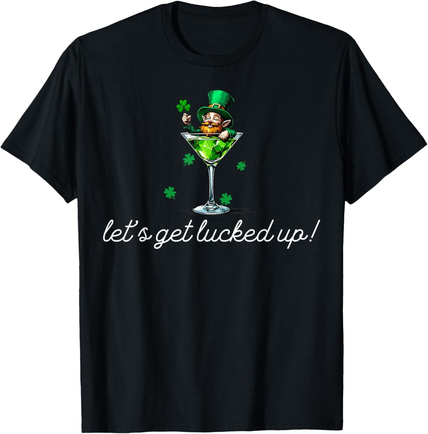 St Patricks Day Lets Get Lucked Up T-Shirt - T-Shirt | Black