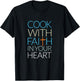 Cook With Faith In Your Heart, Christian Cooking T-Shirt - T-Shirt | Black