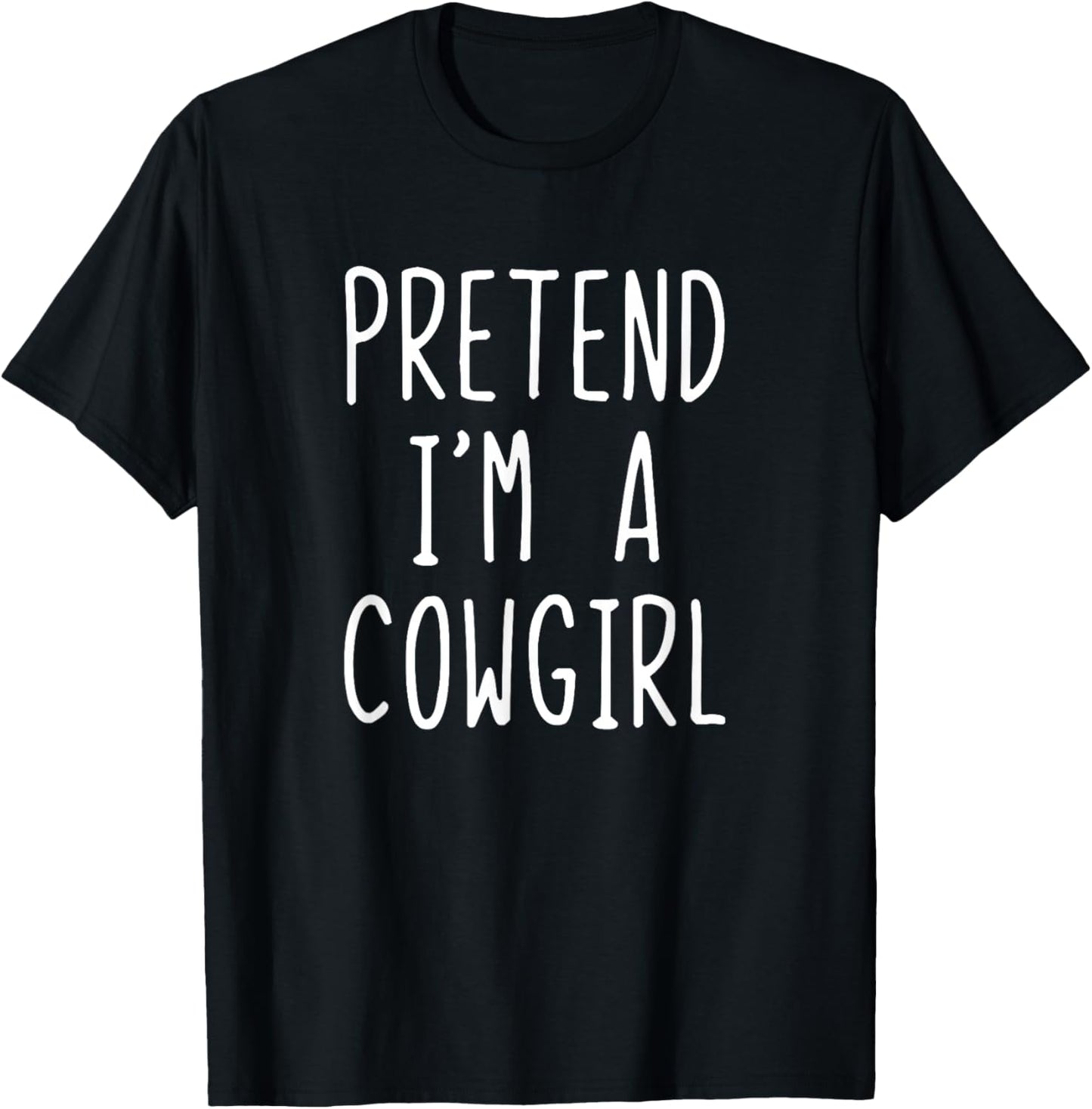 Pretend I'm A Cowgirl Costume Halloween Lazy Kids Cow-girl T-Shirt - T-Shirt | Black