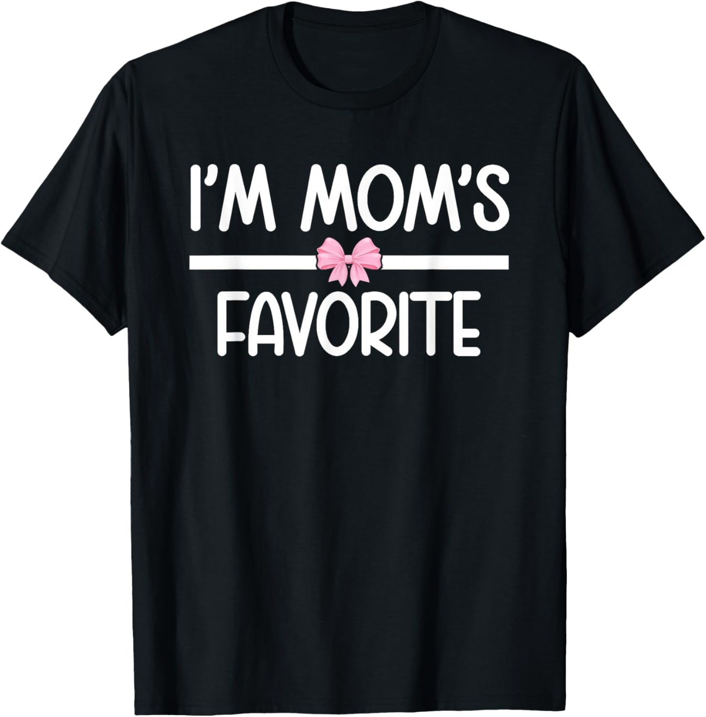 I'm Mom's Favorite Cute Coquette Bow Funny Family Humor T-Shirt - T-Shirt | Black