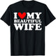 I Love My Beautiful Wife I Heart My Beautiful Wife T-Shirt - T-Shirt | Black