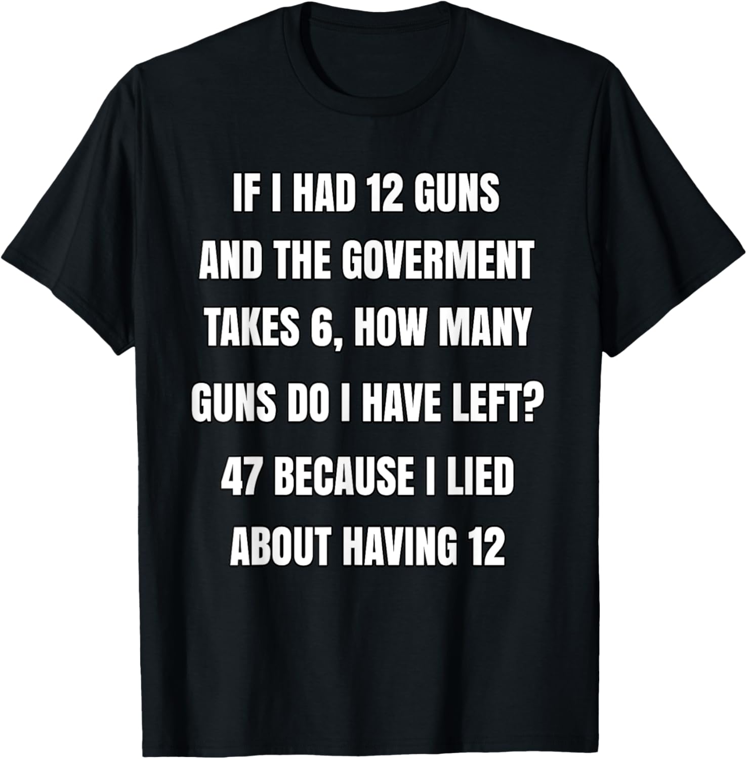 Second Amendment If I Had 12 Guns And The Government Takes 6 T-Shirt - T-Shirt | Black