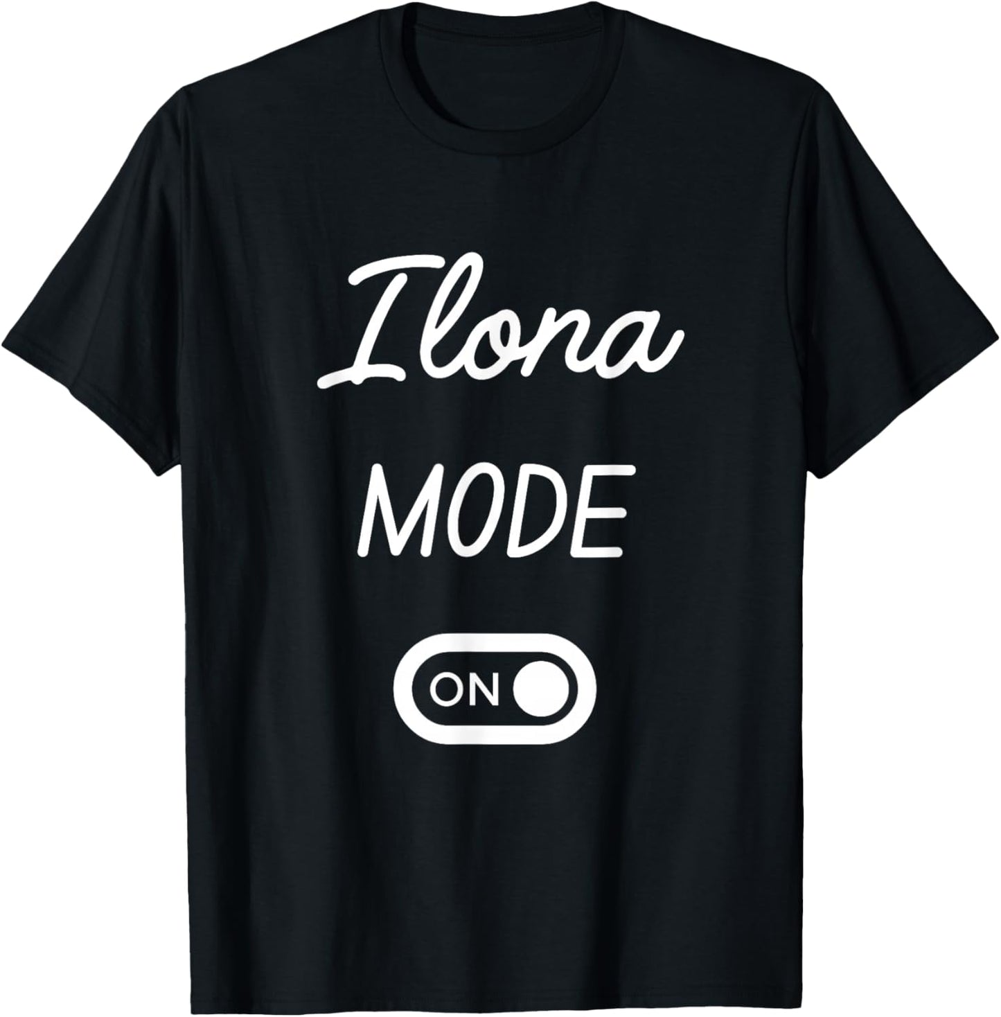 Mode Ilona Activé Nom Drôle T-Shirt - T-Shirt | Black